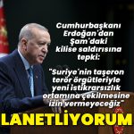 Son dakika: Cumhurbaşkanı Erdoğan’dan Şam’daki kilise saldırısına tepki: Lanetliyorum